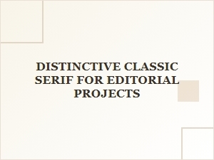 A Distinctive Serif for Modern Editorial Projects