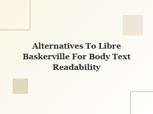 Clear Alternatives to Libre Baskerville