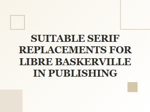 Top Libre Baskerville Alternatives for Readability
