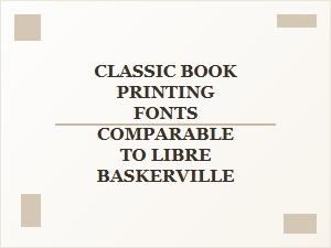 Professional Editorial Fonts: Alternatives to Libre Baskerville